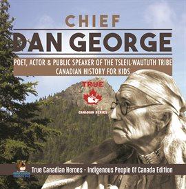 Book Cover of Chief Dan George - Poet, Actor & Public Speaker