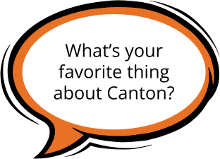 What's your favorite thing about Canton?