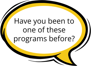 Have you been to one of these programs before?